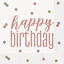 Servietter - "Happy Birthday" - Rosegull 33cm - 16pk